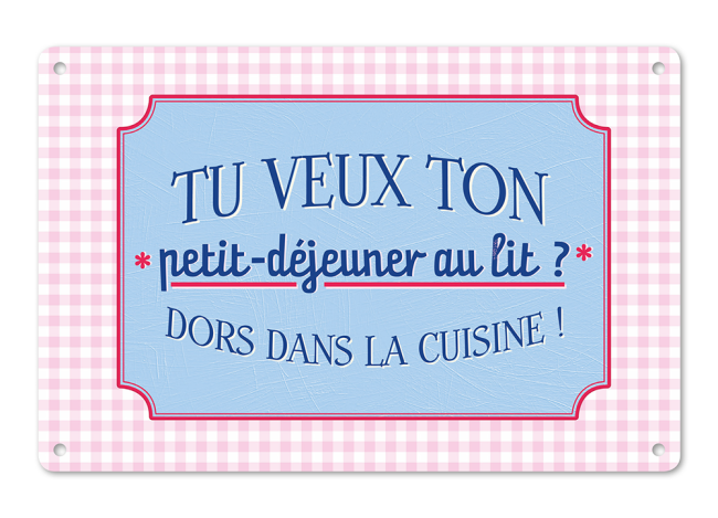 PLAUE METAL "TU VEUX TON PETIT DEJEUNER AU LIT ?"